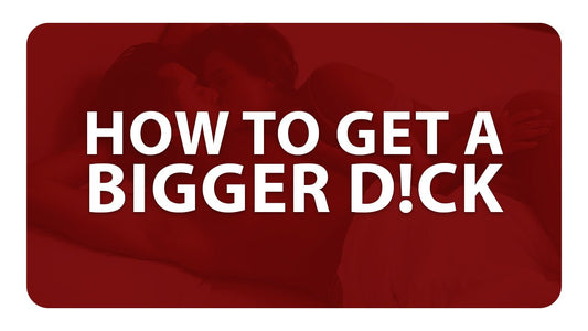 How to Get a Bigger Dick - The Peak Man